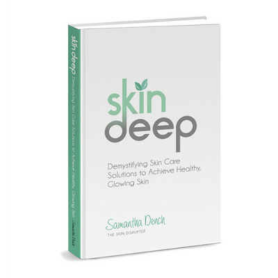 Skin Deep: Demystifying Skin Care Solutions to Achieve Healthy, Glowing Skin by Samantha Dench